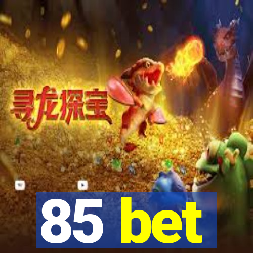 85 bet